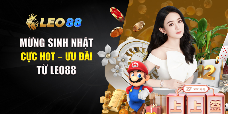 Mừng sinh nhật cực hot – Ưu đãi từ LEO88