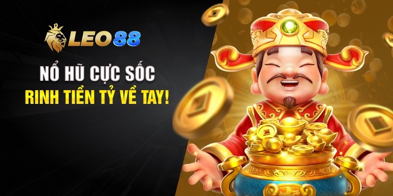 Nổ hũ cực sốc – Rinh tiền tỷ về tay!