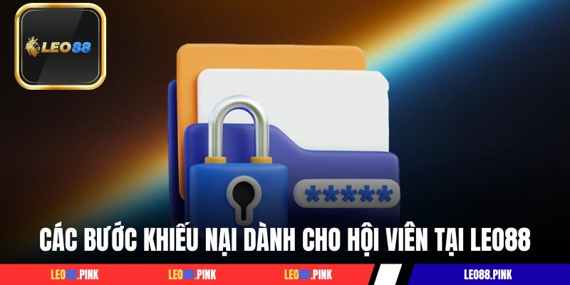 Các bước khiếu nại dành cho hội viên tại LEO88