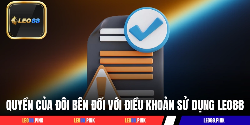 Quyền của đôi bên đối với điều khoản sử dụng LEO88