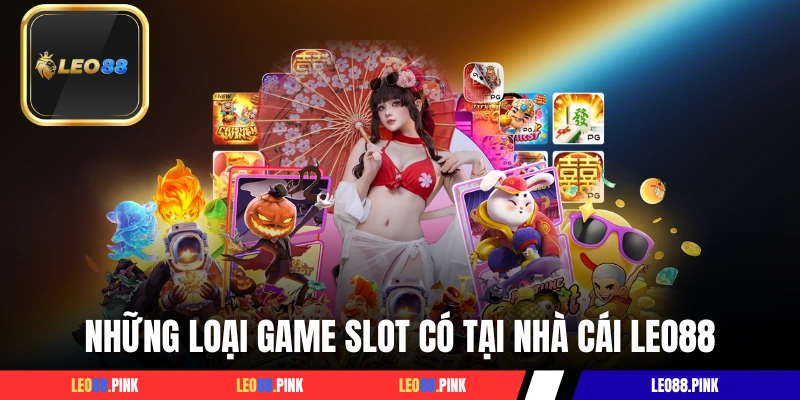 Những loại game slot có tại nhà cái LEO88
