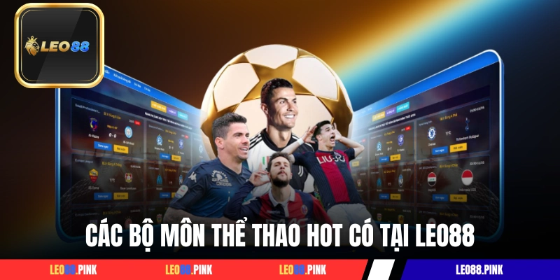 Các bộ môn thể thao hot có tại LEO88