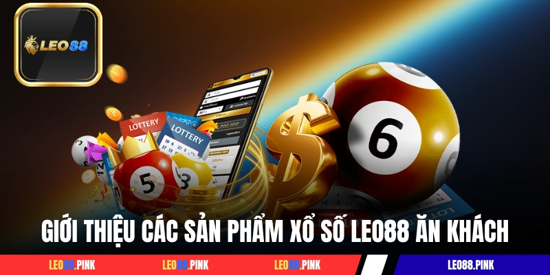 Giới thiệu các sản phẩm xổ số LEO88 ăn khách